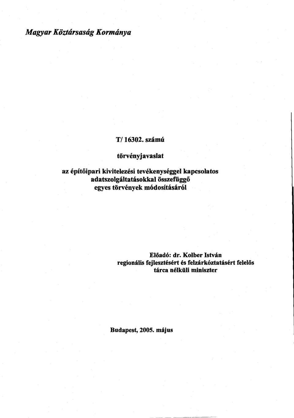 adatszolgáltatásokkal összefüggő egyes törvények módosításáról Előadó : dr.