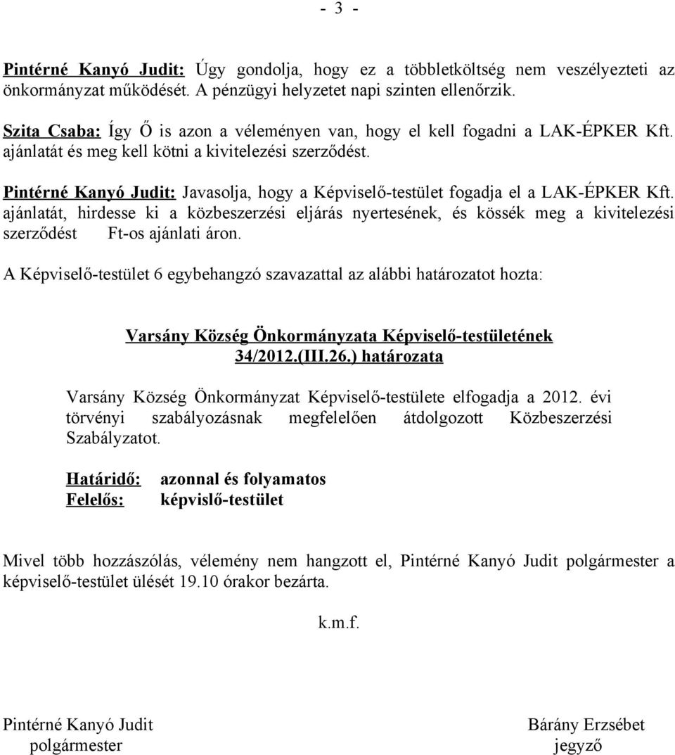 Pintérné Kanyó Judit: Javasolja, hogy a Képviselő-testület fogadja el a LAK-ÉPKER Kft.