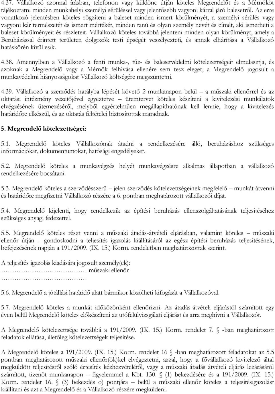 aki ismerheti a baleset körülményeit és részleteit.