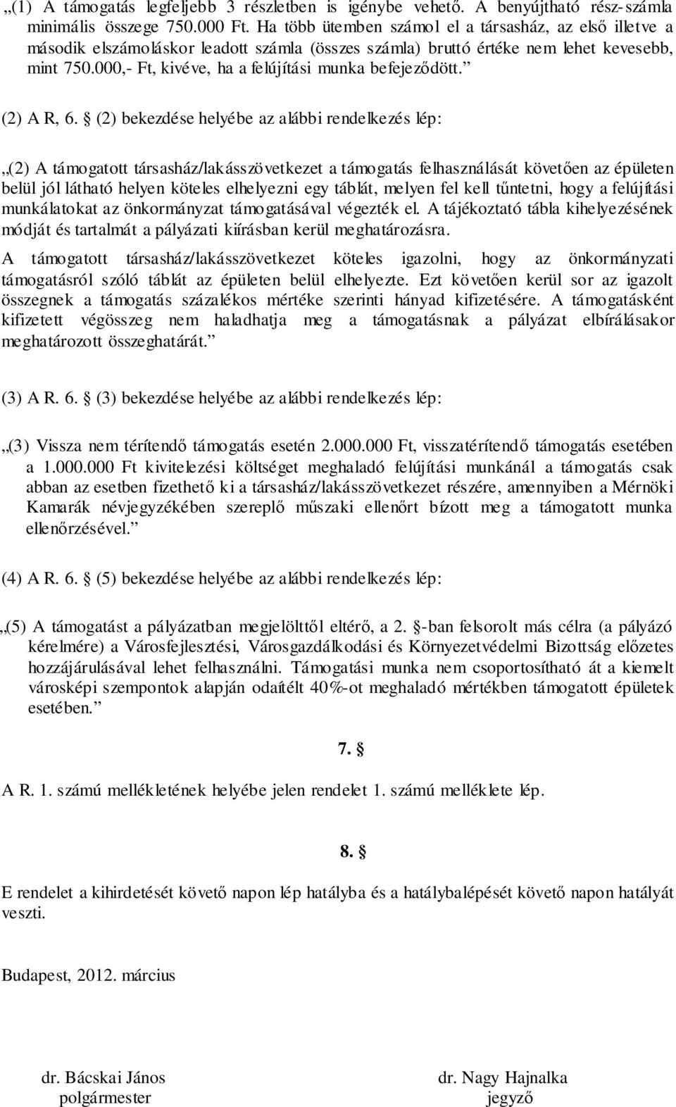 000,- Ft, kivéve, ha a felújítási munka befejeződött. (2) A R, 6.