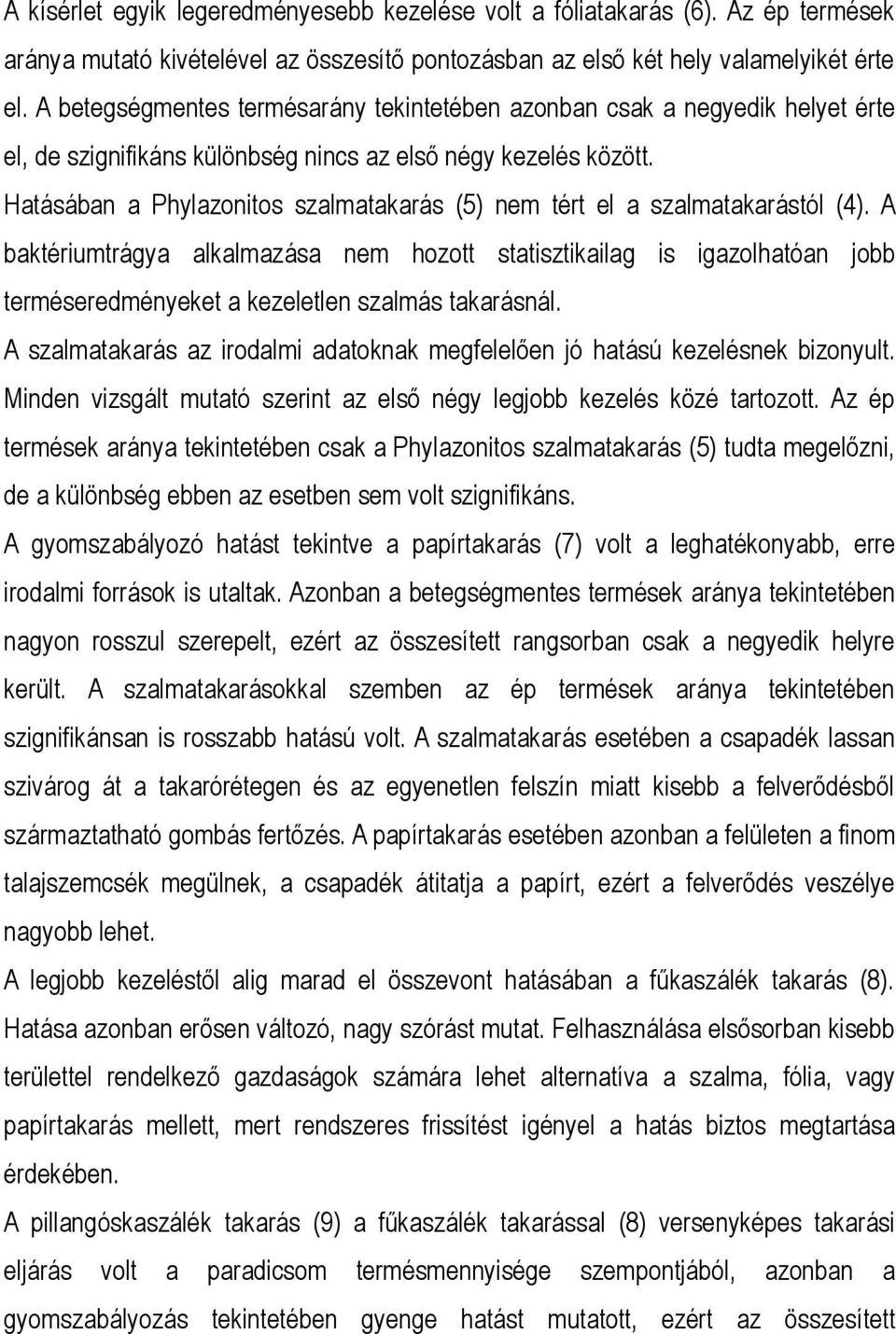 Hatásában a Phylazonitos szalmatakarás (5) nem tért el a szalmatakarástól (4).