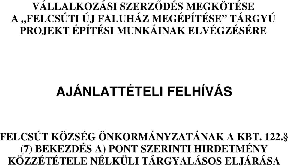 AJÁNLATTÉTELI FELHÍVÁS FELCSÚT KÖZSÉG ÖNKORMÁNYZATÁNAK A KBT.
