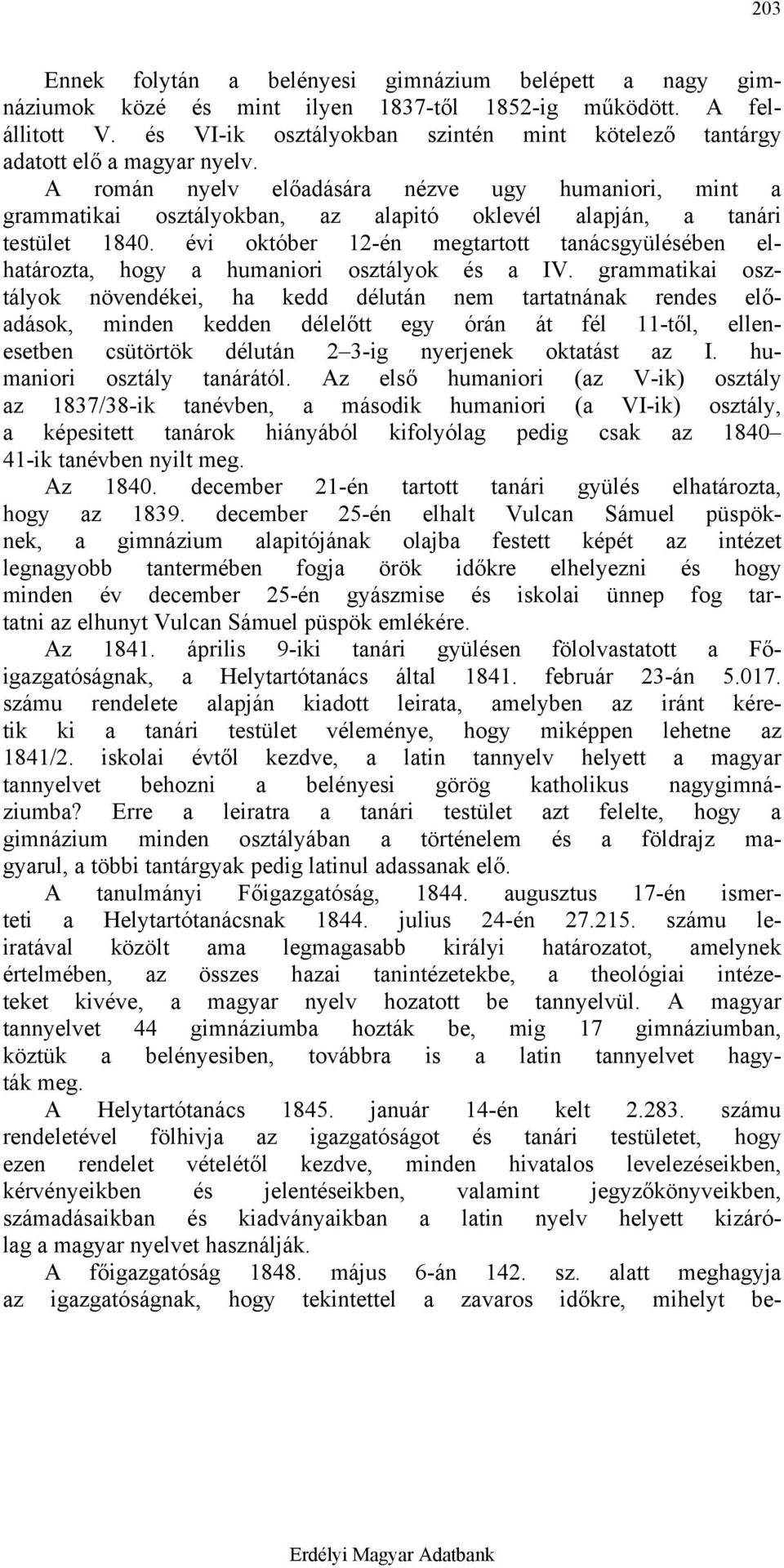 A román nyelv előadására nézve ugy humaniori, mint a grammatikai osztályokban, az alapitó oklevél alapján, a tanári testület 1840.