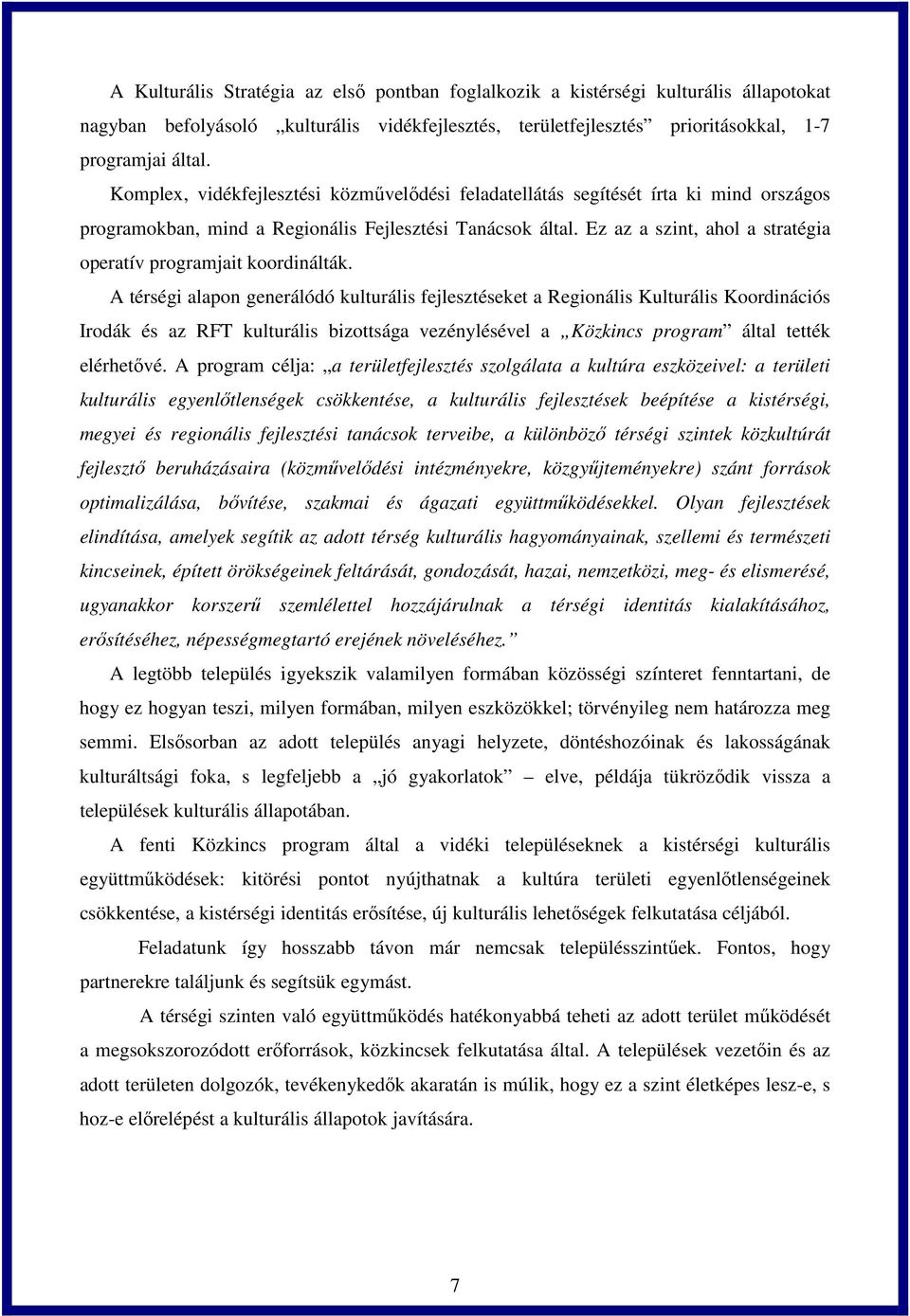 Ez az a szint, ahol a stratégia operatív programjait koordinálták.