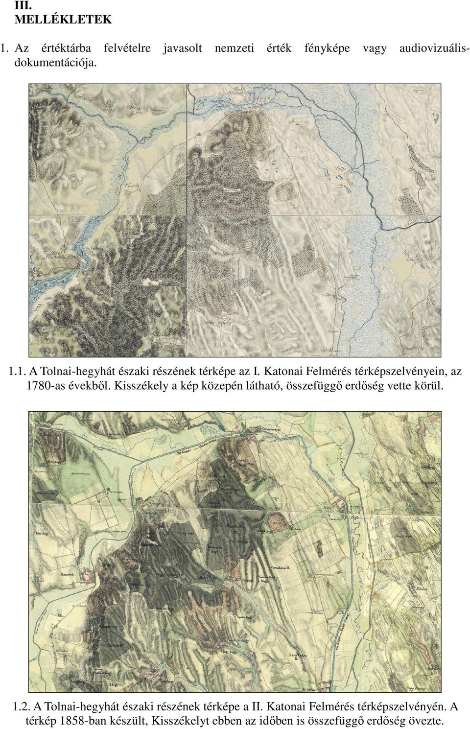 Kisszékely a kép közepén látható, összefüggő erdőség vette körül. 1.2.