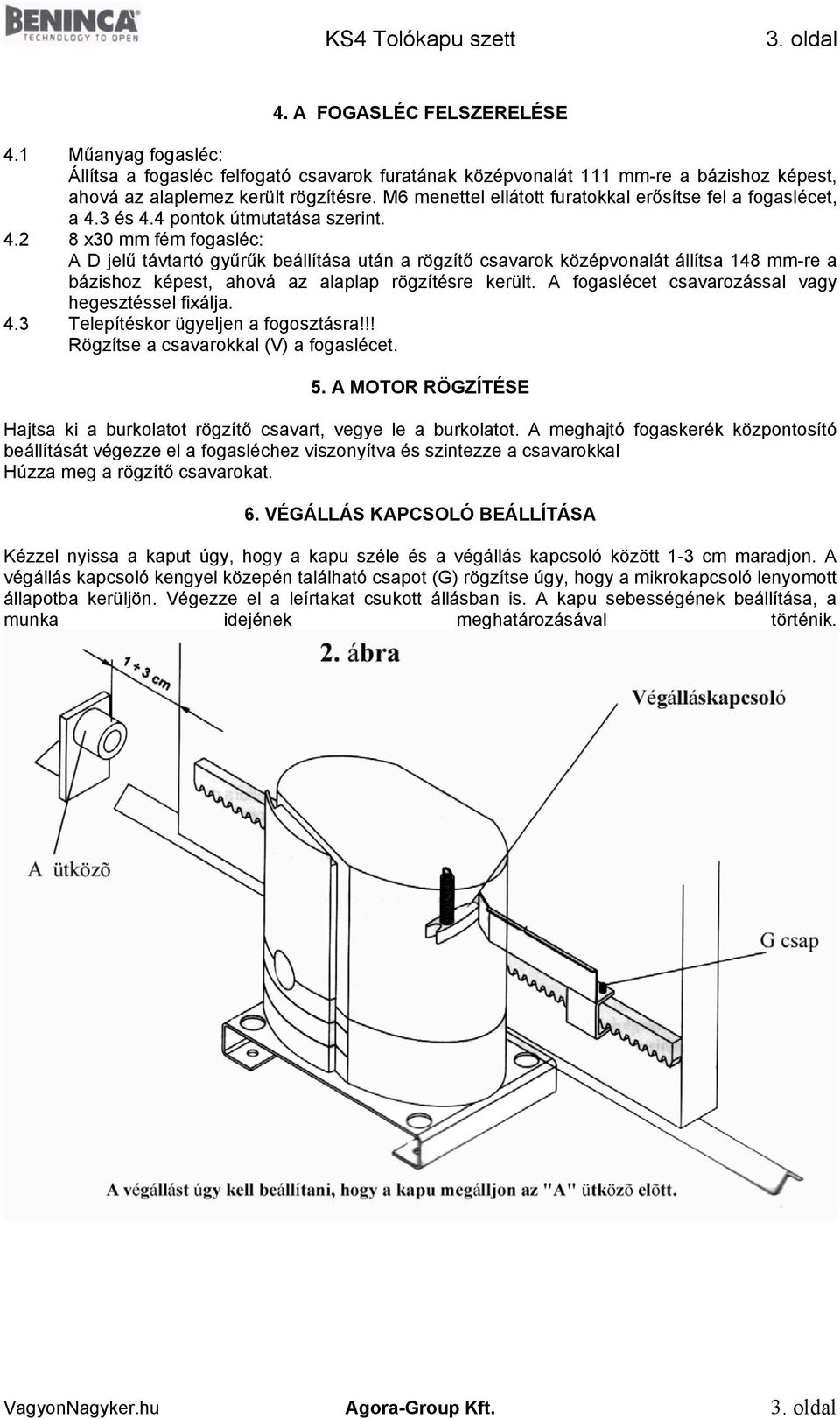 M6 menettel ellátott furatokkal erősítse fel a fogaslécet, a 4.