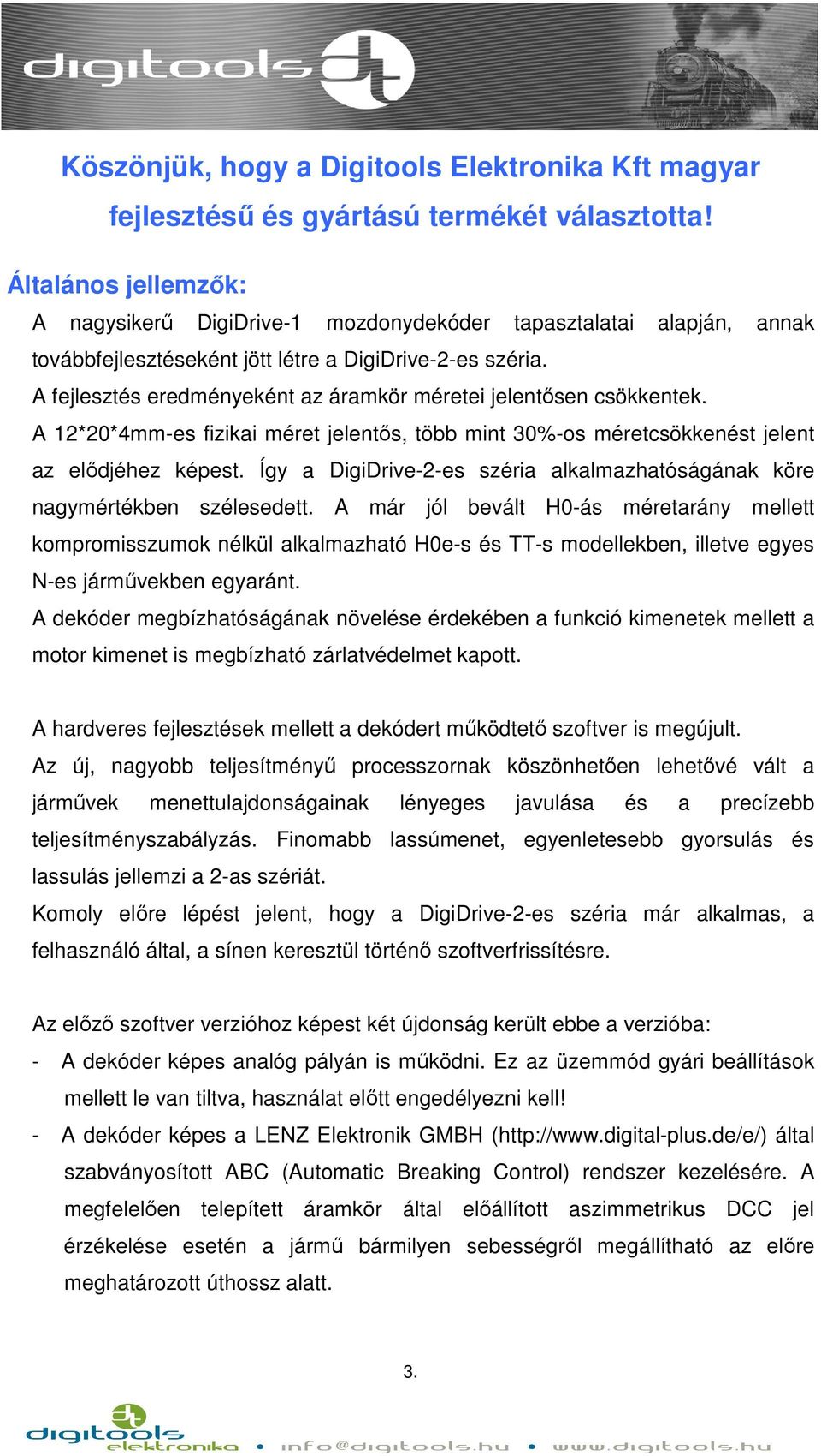 A fejlesztés eredményeként az áramkör méretei jelentősen csökkentek. A 12*20*4mm-es fizikai méret jelentős, több mint 30%-os méretcsökkenést jelent az elődjéhez képest.