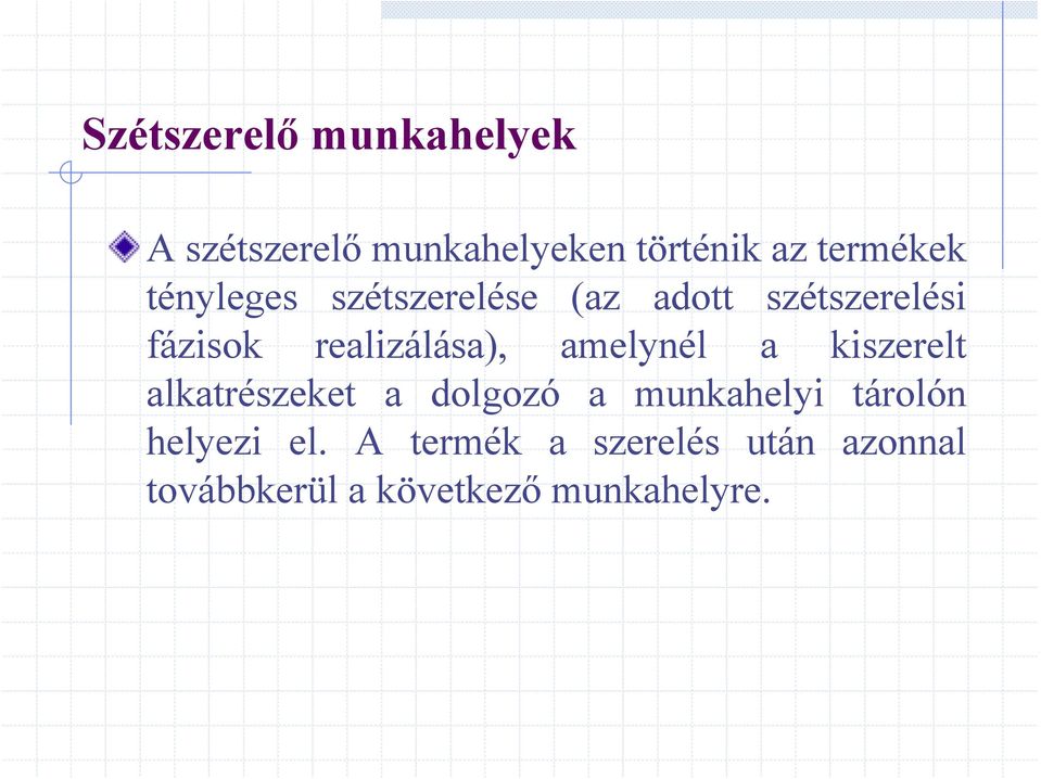 amelynél a kiszerelt alkatrészeket a dolgozó a munkahelyi tárolón