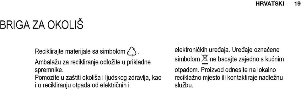 Pomozite u zaštiti okoliša i ljudskog zdravlja, kao i u recikliranju otpada od električnih i