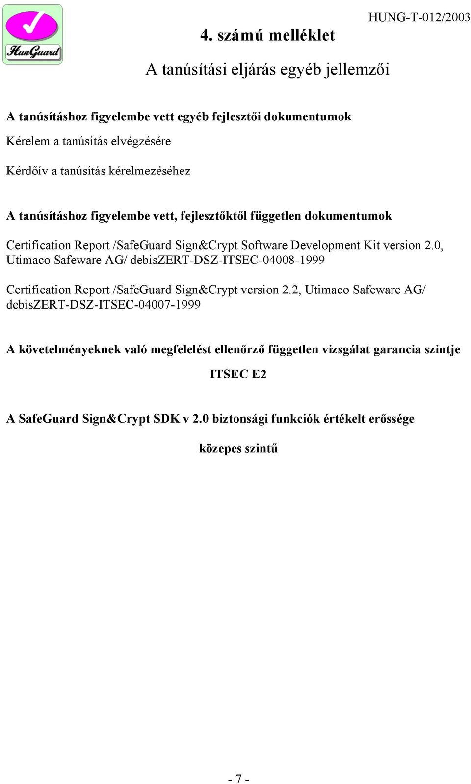 0, Utimaco Safeware AG/ debiszert-dsz-itsec-04008-1999 Certification Report /SafeGuard Sign&Crypt version 2.