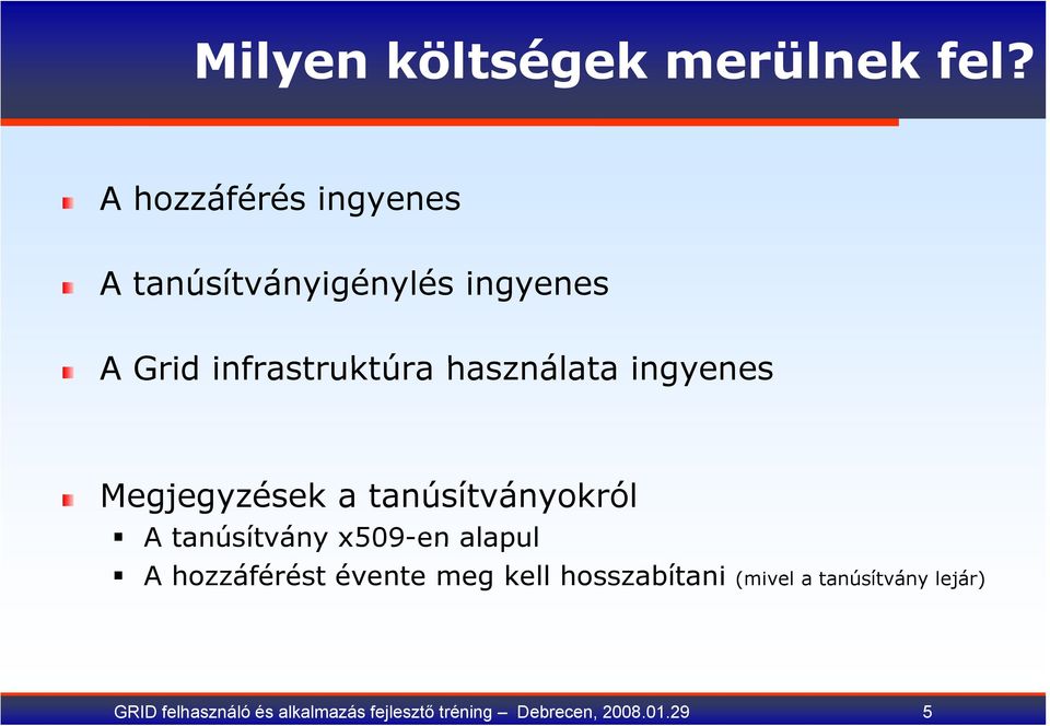 használata ingyenes Megjegyzések a tanúsítványokról A tanúsítvány x509-en alapul A