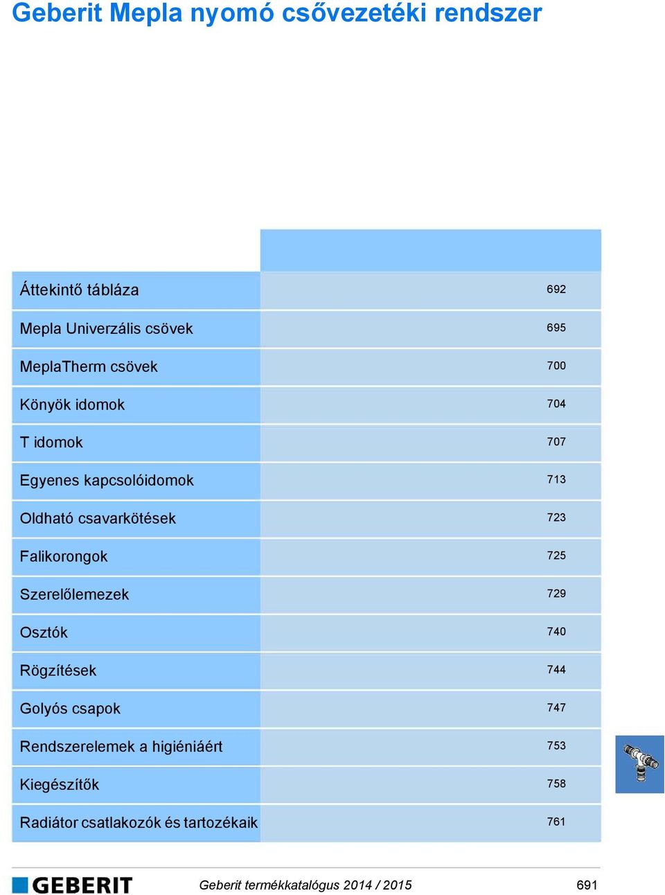 Faikorongok 725 Szereőemezek 729 Osztók 740 Rögzítések 744 Goyós csapok 747 Renszereemek a