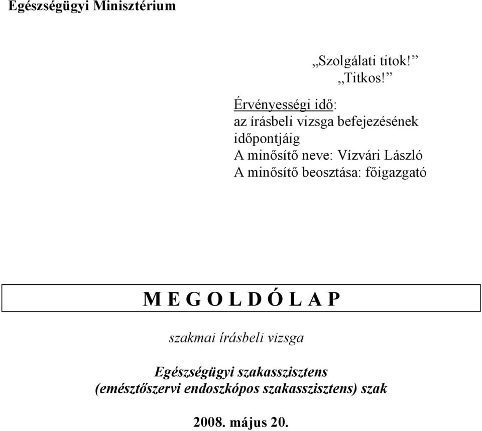 Vízvári László A minısítı beosztása: fıigazgató M E G O L D Ó L A P szakmai