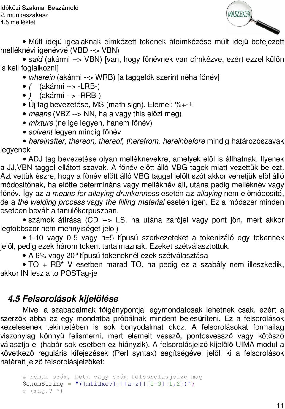 Elemei: %+-± means (VBZ --> NN, ha a vagy this előzi meg) mixture (ne ige legyen, hanem főnév) solvent legyen mindig főnév hereinafter, thereon, thereof, therefrom, hereinbefore mindig határozószavak