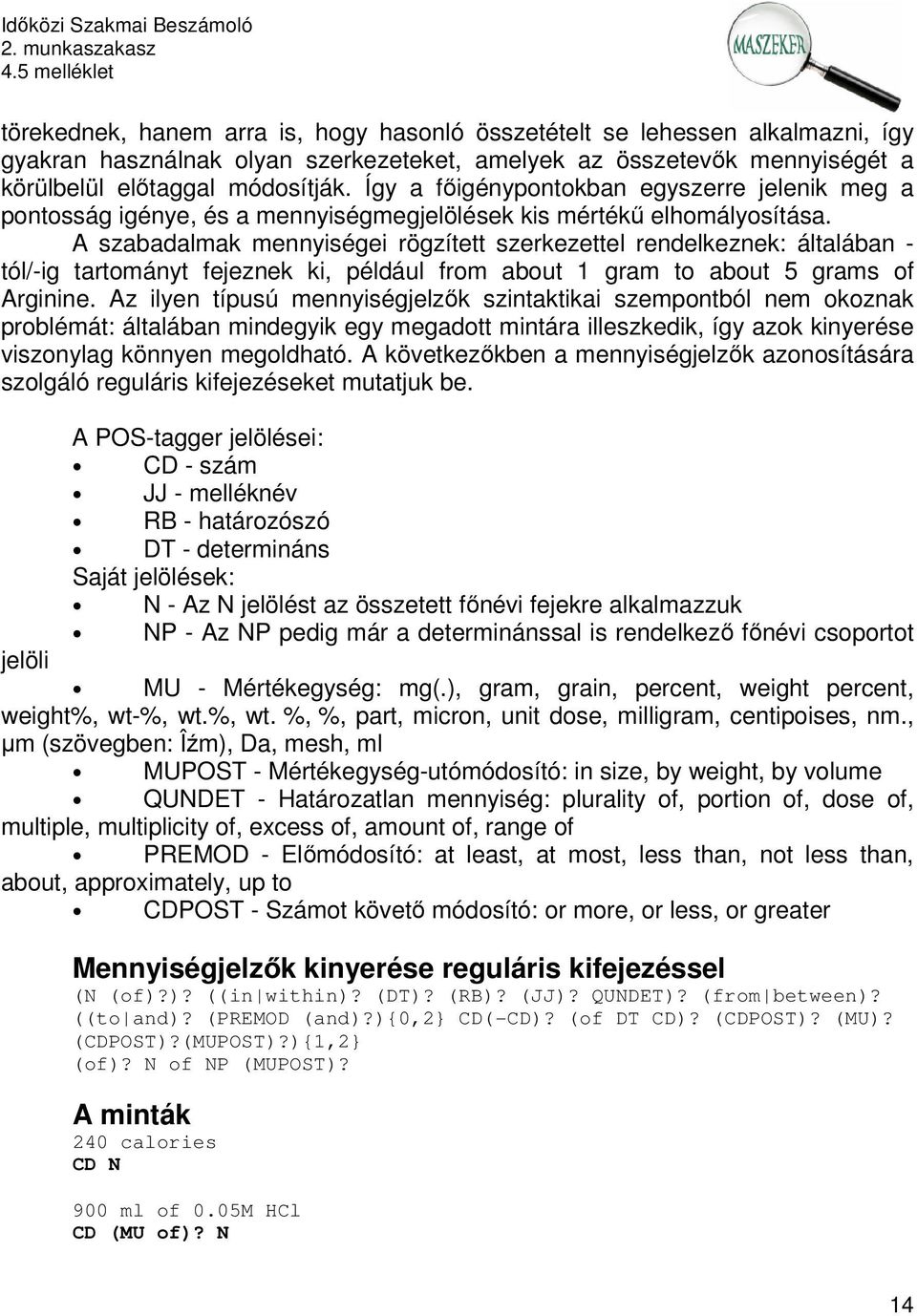 A szabadalmak mennyiségei rögzített szerkezettel rendelkeznek: általában - tól/-ig tartományt fejeznek ki, például from about 1 gram to about 5 grams of Arginine.