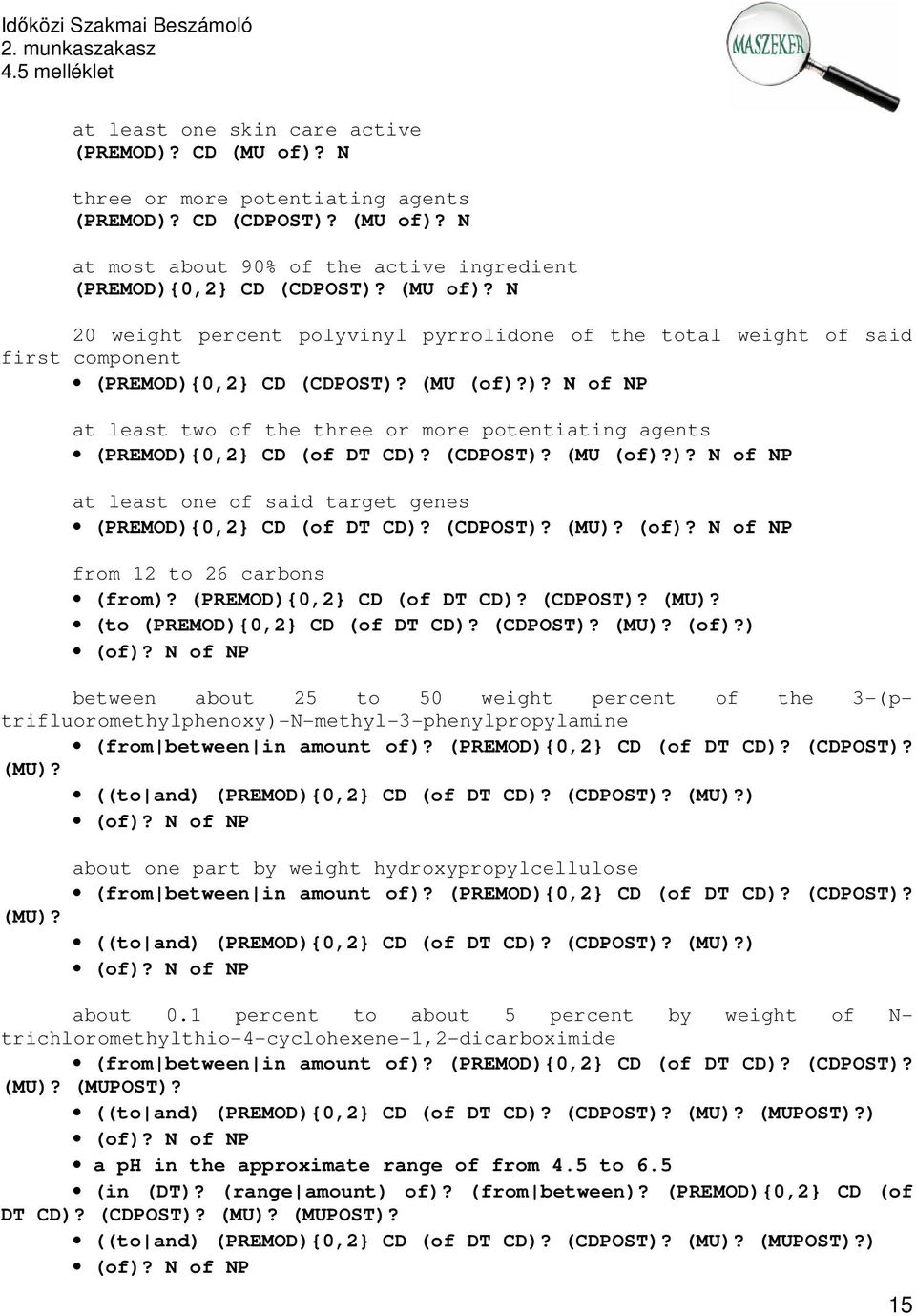 (CDPOST)? (MU)? (of)? N of NP from 12 to 26 carbons (from)? (PREMOD){0,2} CD (of DT CD)? (CDPOST)? (MU)? (to (PREMOD){0,2} CD (of DT CD)? (CDPOST)? (MU)? (of)?) (of)?
