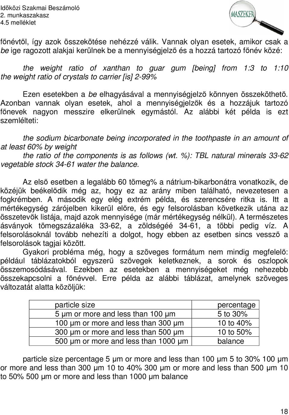 ratio of crystals to carrier [is] 2-99% Ezen esetekben a be elhagyásával a mennyiségjelző könnyen összeköthető.