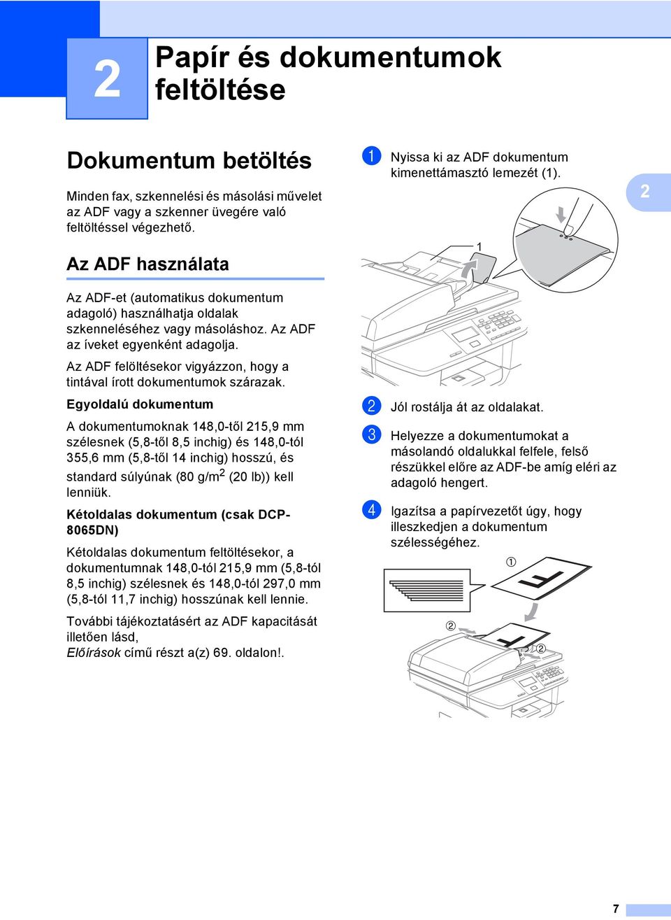 Az ADF felöltésekor vigyázzon, hogy a tintával írott dokumentumok szárazak.
