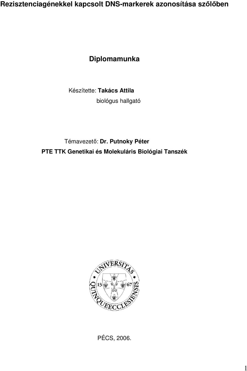 Attila biológus hallgató Témavezető: Dr.