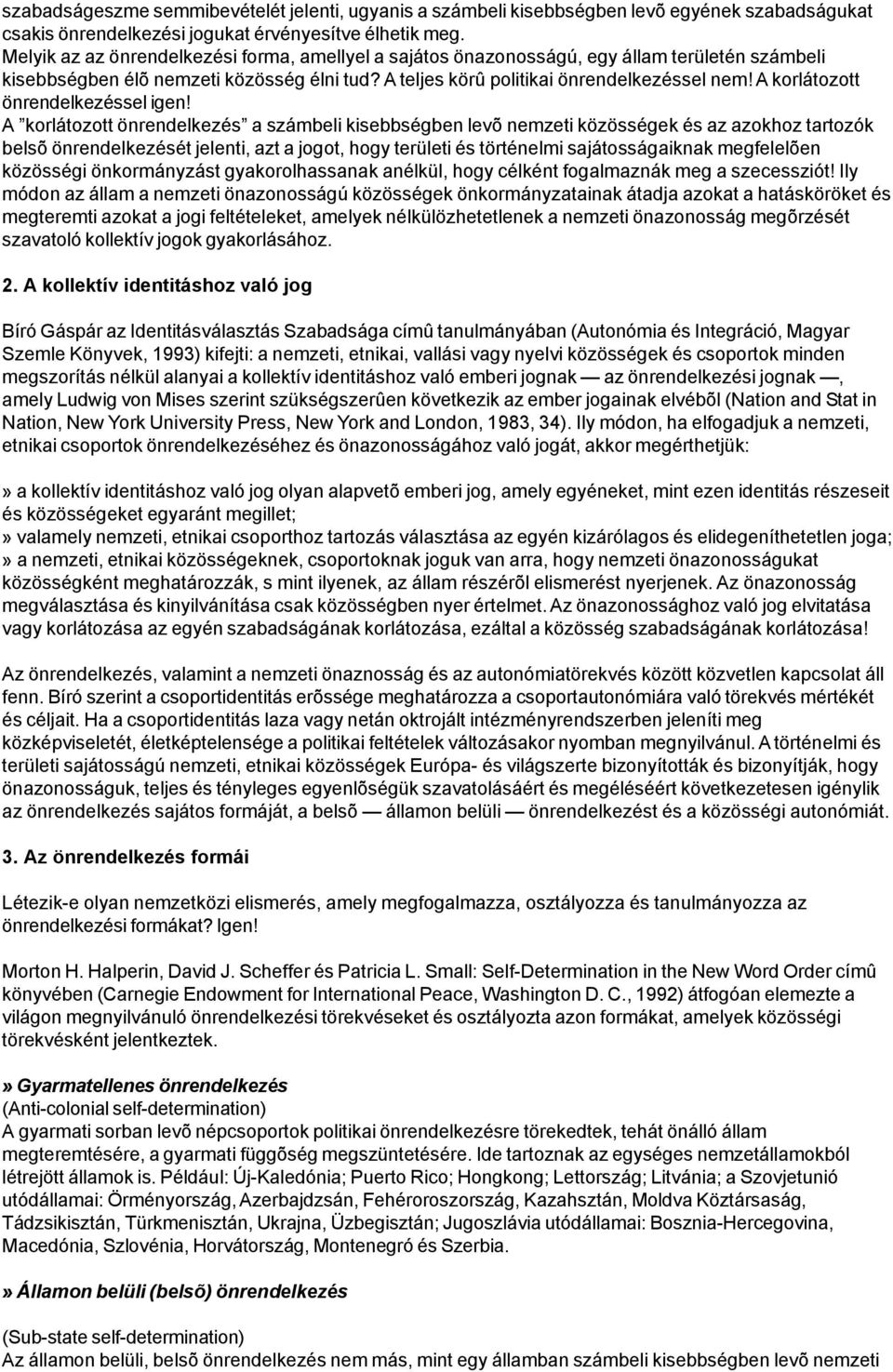A korlátozott önrendelkezéssel igen!