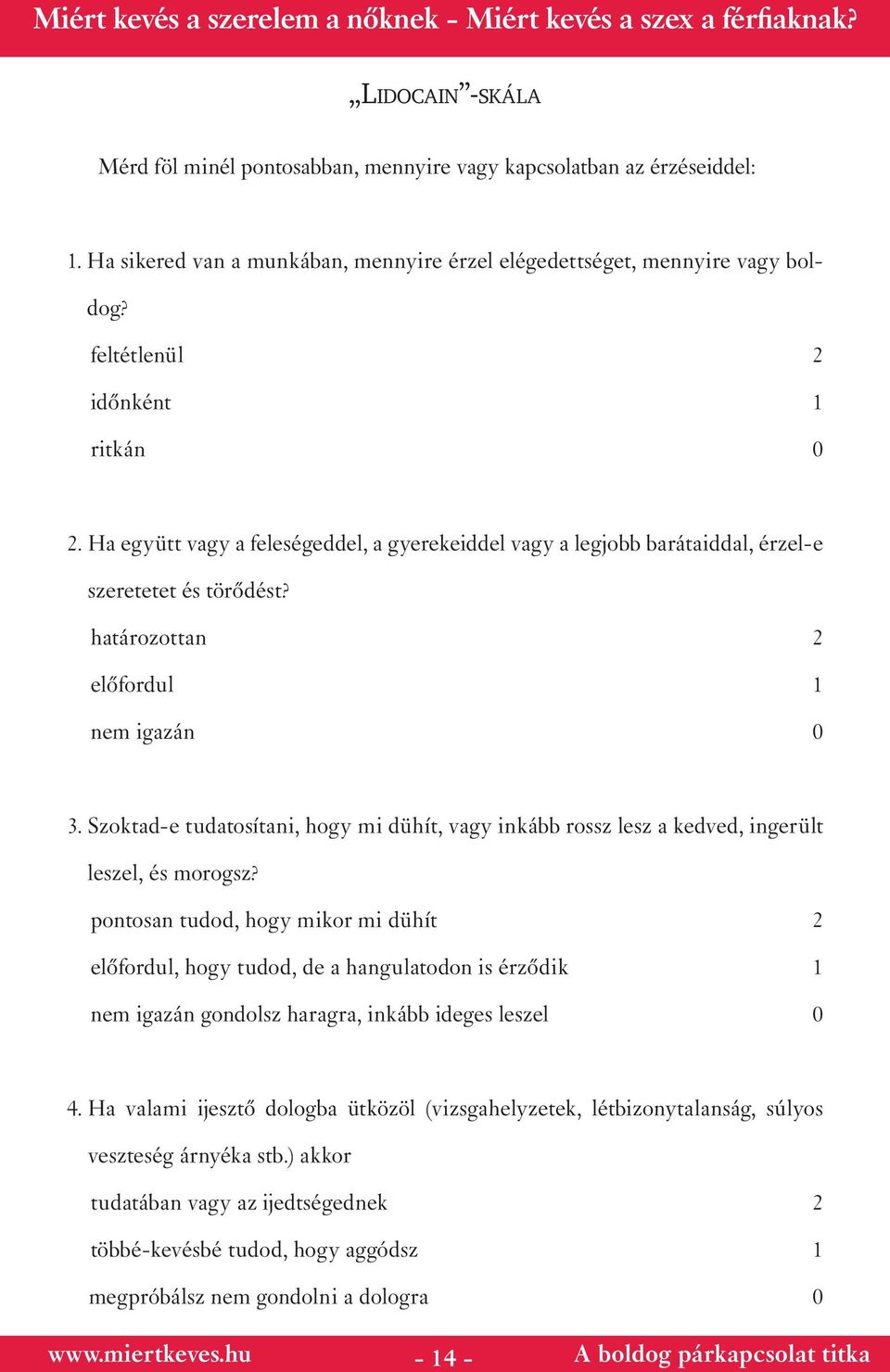 Szoktad-e tudatosítani, hogy mi dühít, vagy inkább rossz lesz a kedved, ingerült leszel, és morogsz?