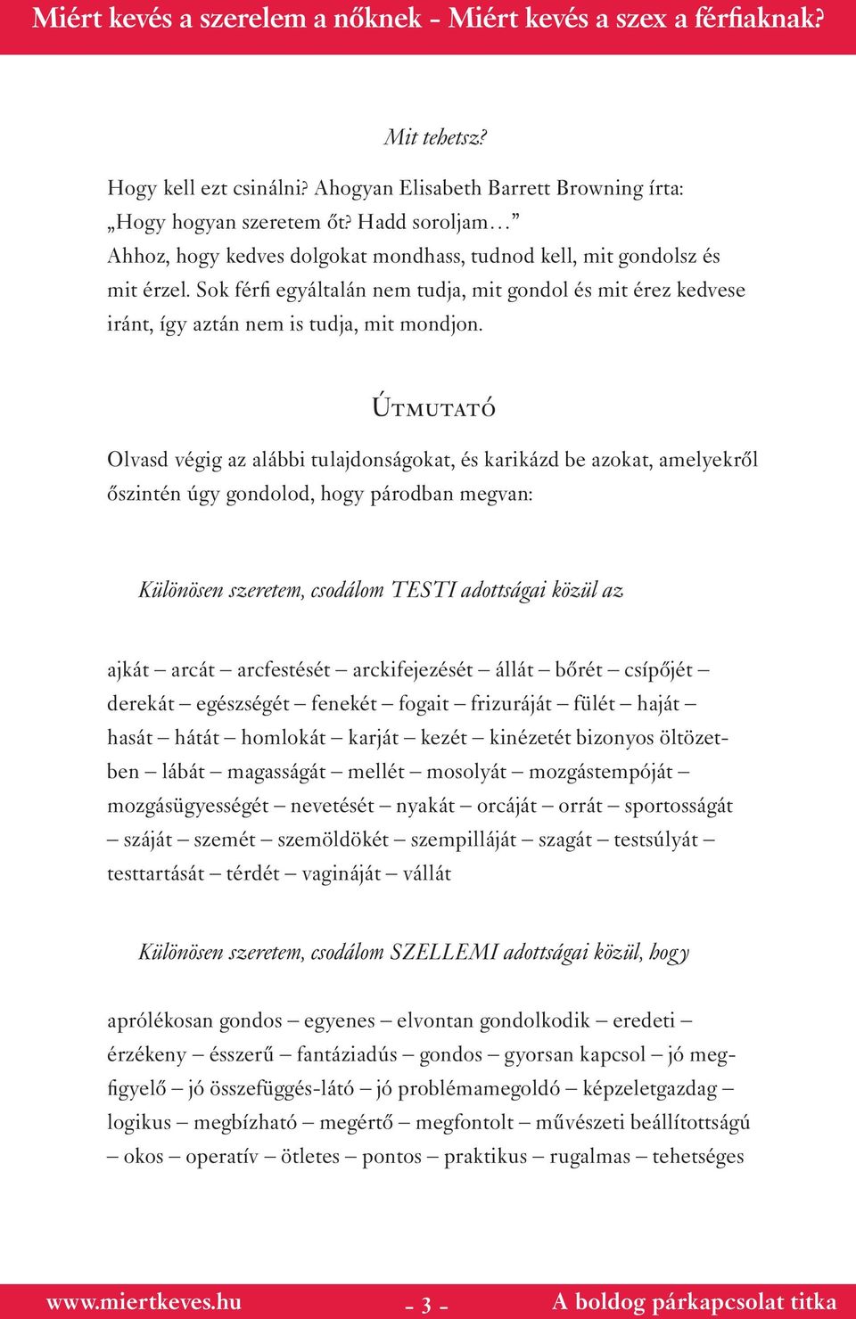 Útmutató Olvasd végig az alábbi tulajdonságokat, és karikázd be azokat, amelyekről őszintén úgy gondolod, hogy párodban megvan: Különösen szeretem, csodálom TESTI adottságai közül az ajkát arcát