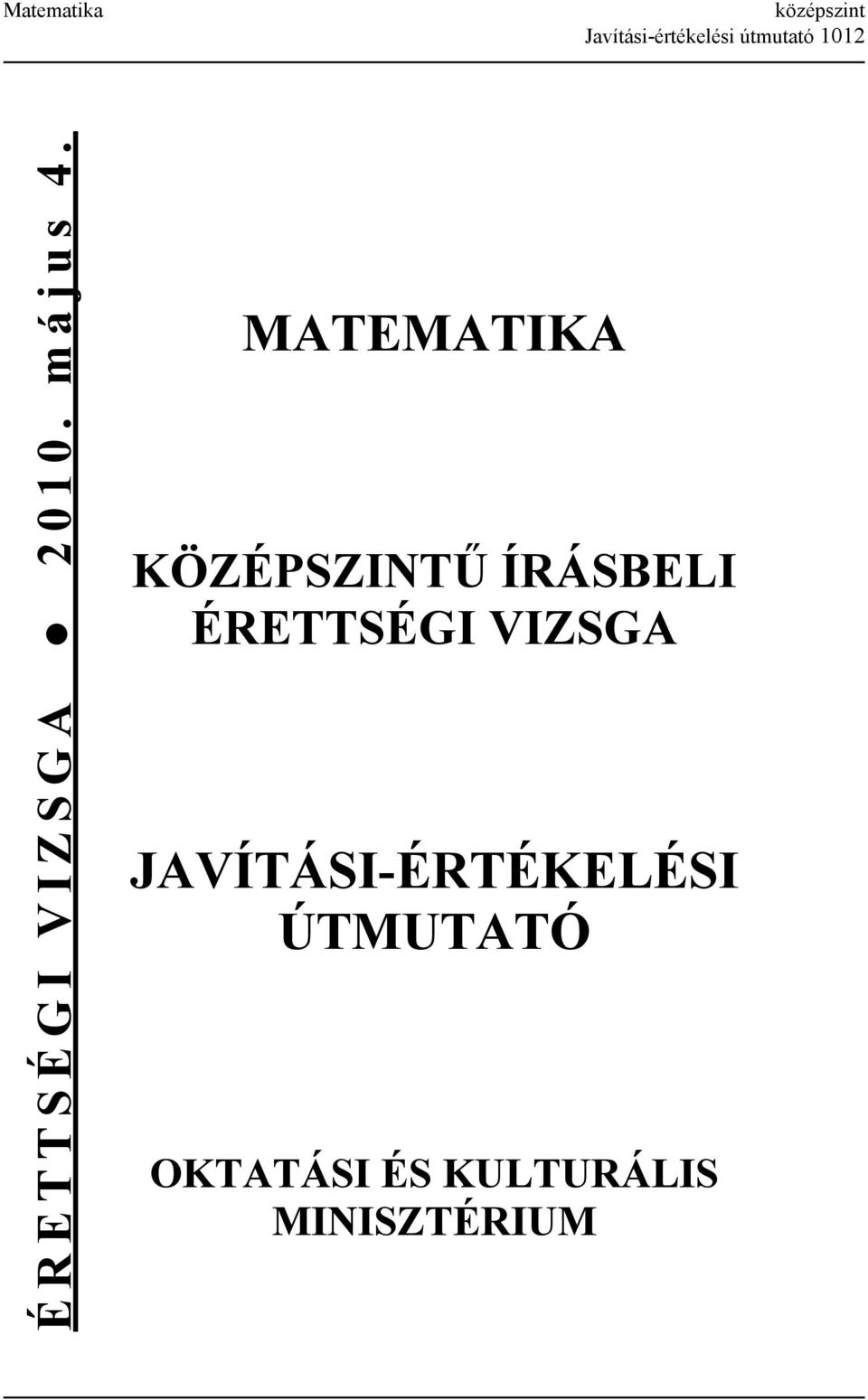 MATEMATIKA KÖZÉPSZINTŰ ÍRÁSBELI ÉRETTSÉGI