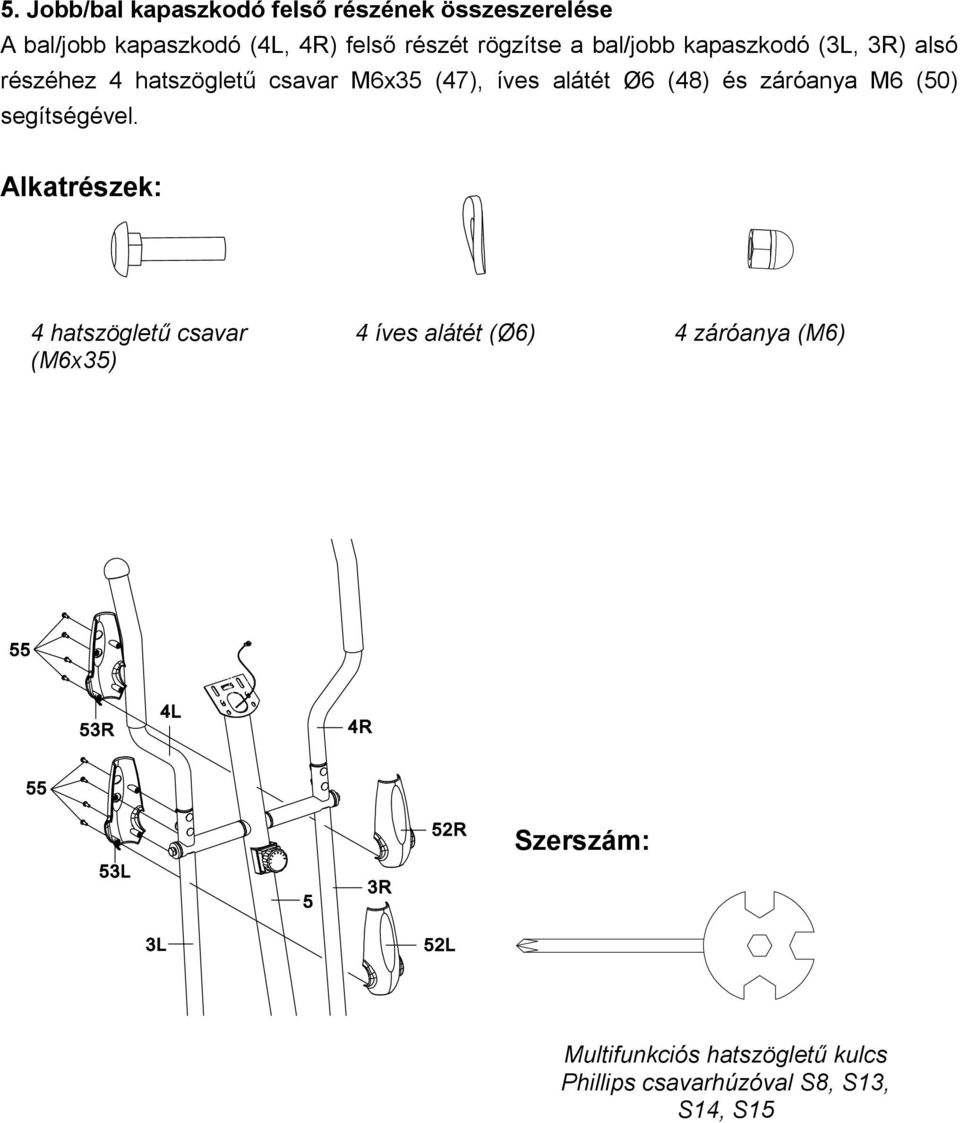 Ø6 (48) és záróanya M6 (50) segítségével.