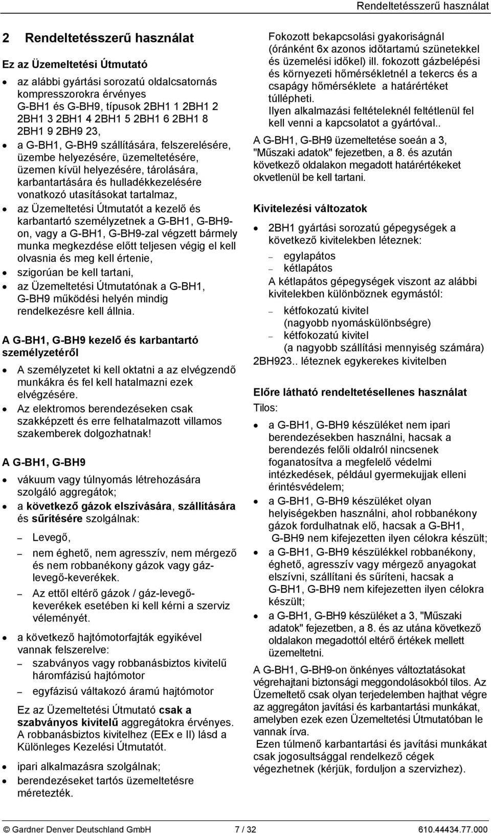 hulladékkezelésére vonatkozó utasításokat tartalmaz, az Üzemeltetési Útmutatót a kezelő és karbantartó személyzetnek a G-BH1, G-BH9- on, vagy a G-BH1, G-BH9-zal végzett bármely munka megkezdése előtt