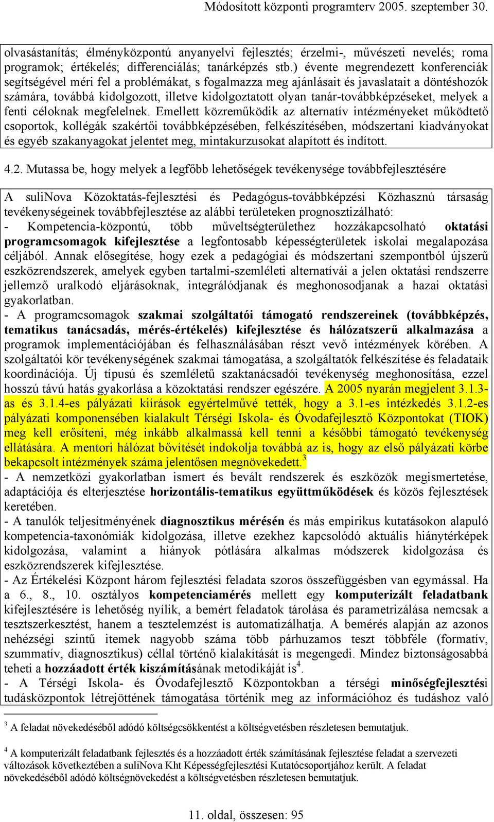 tanár-továbbképzéseket, melyek a fenti céloknak megfelelnek.