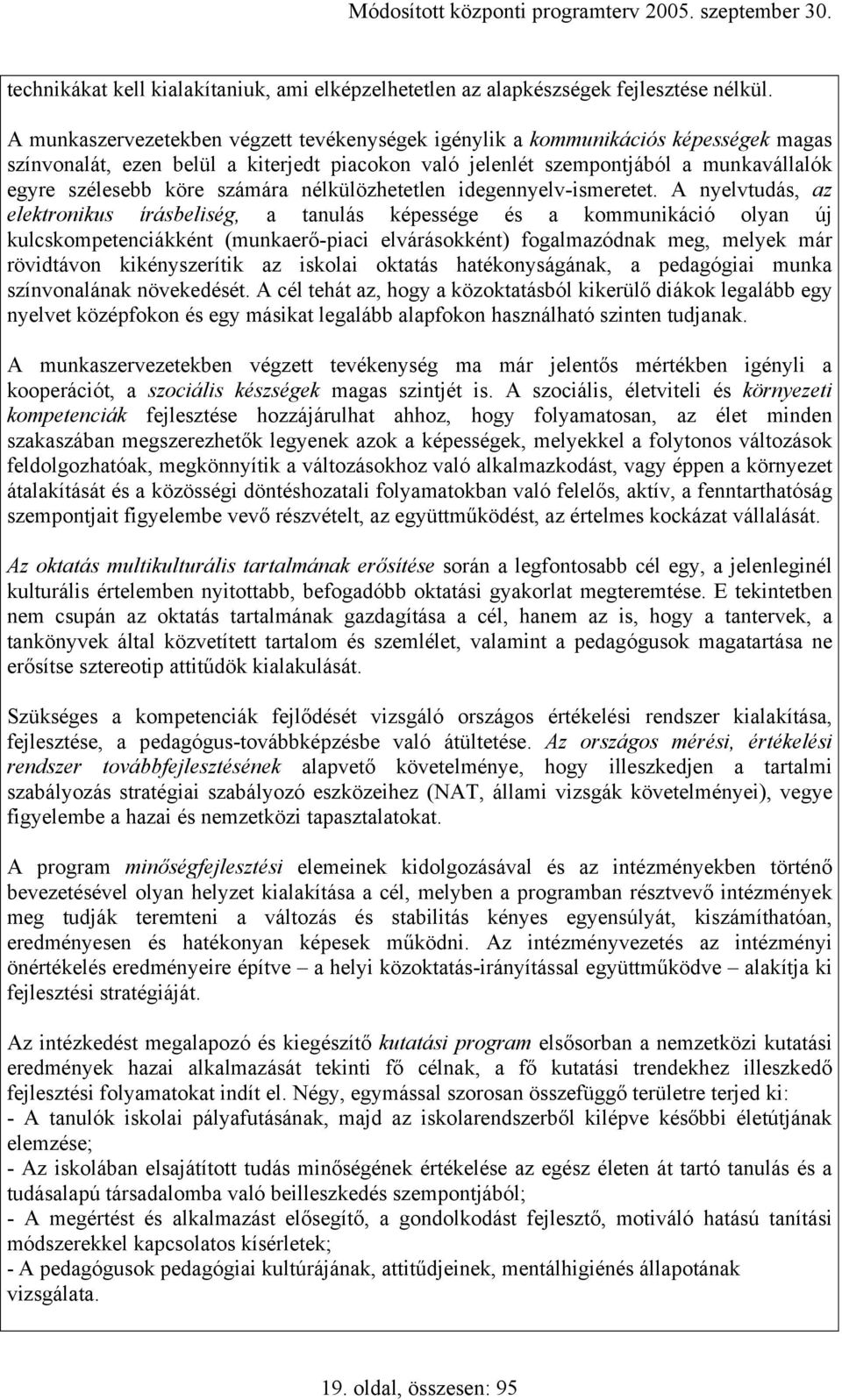 számára nélkülözhetetlen idegennyelv-ismeretet.