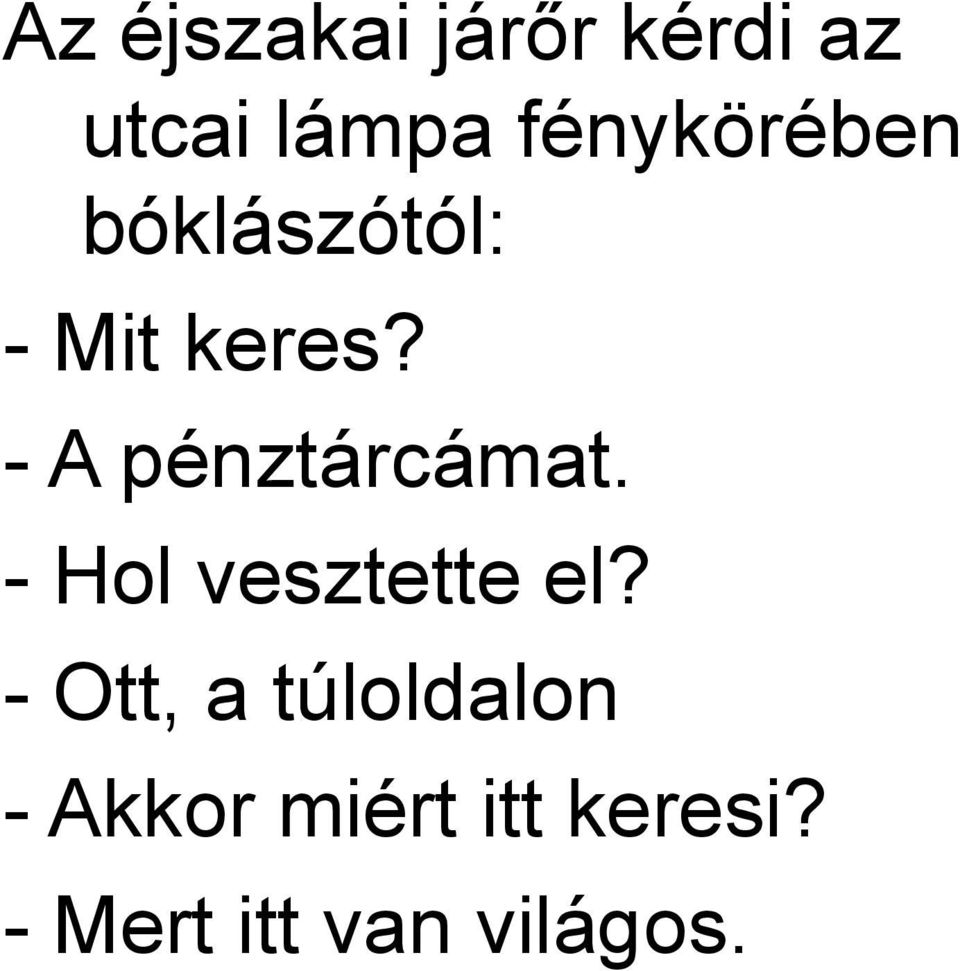 - A pénztárcámat. - Hol vesztette el?