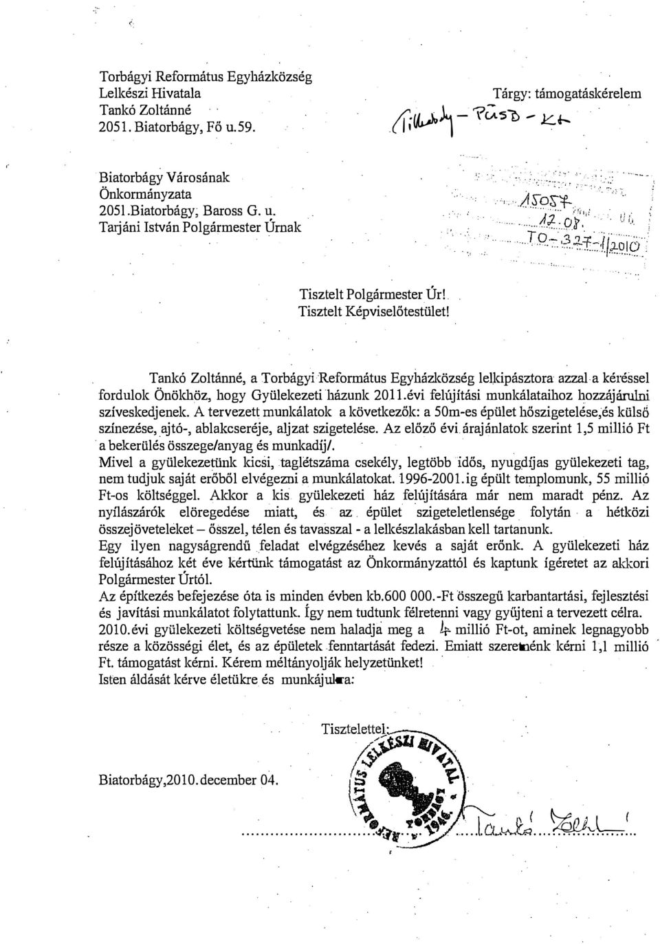 Tanleó Zoltánné, a Torbágyi Református Egyházközség lelkipásztora azzal a kéréssel fordulok Önökhöz, hogy Gyülekezeti házunk 201Lévi felújítási munkálataihoz hozzájárulni szíveskedjenek.