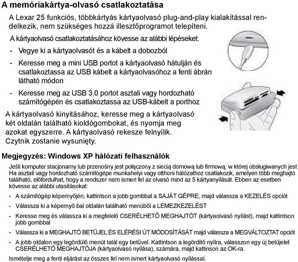 kábelt a kártyaolvasóhoz a fenti ábrán látható módon - keresse meg az USB 3.