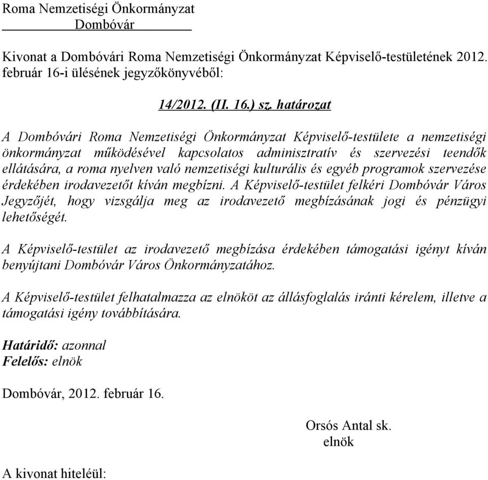 kulturális és egyéb programok szervezése érdekében irodavezetőt kíván megbízni.