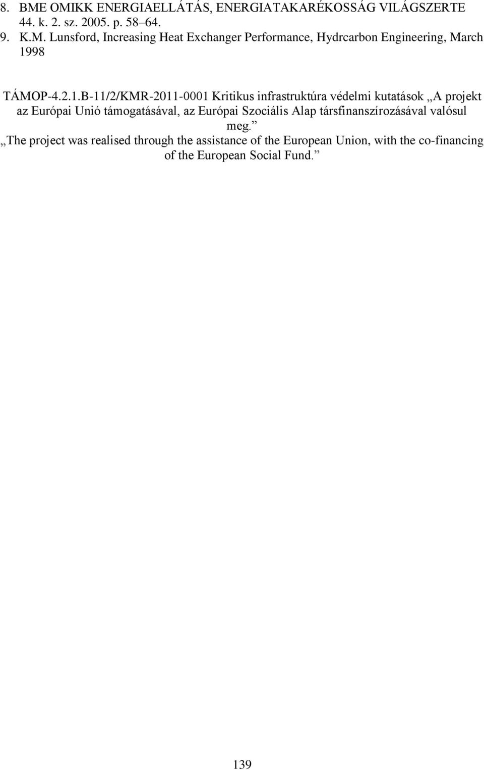 Szociális Alap társfinanszírozásával valósul meg.