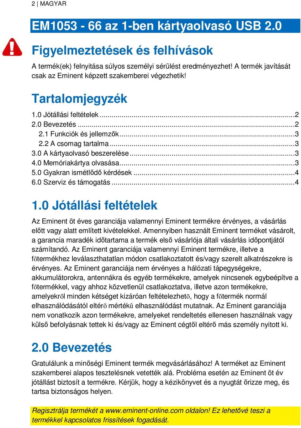 0 A kártyaolvasó beszerelése...3 4.0 Memóriakártya olvasása...3 5.0 Gyakran ismétlıdı kérdések...4 6.0 Szerviz és támogatás...4 1.