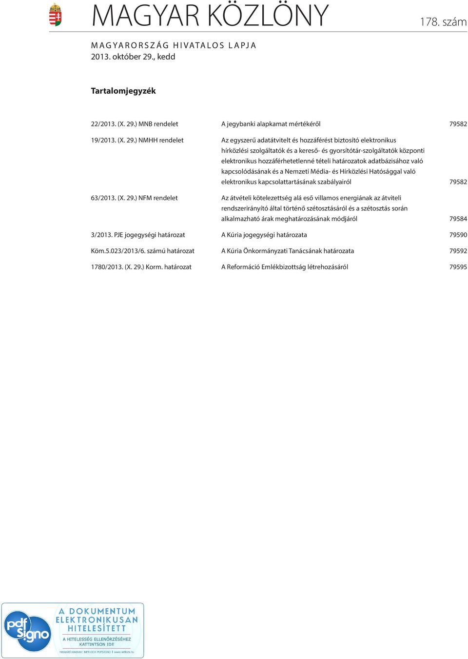 ) MNB rendelet A jegybanki alapkamat mértékéről 79582 19/2013. (X. 29.