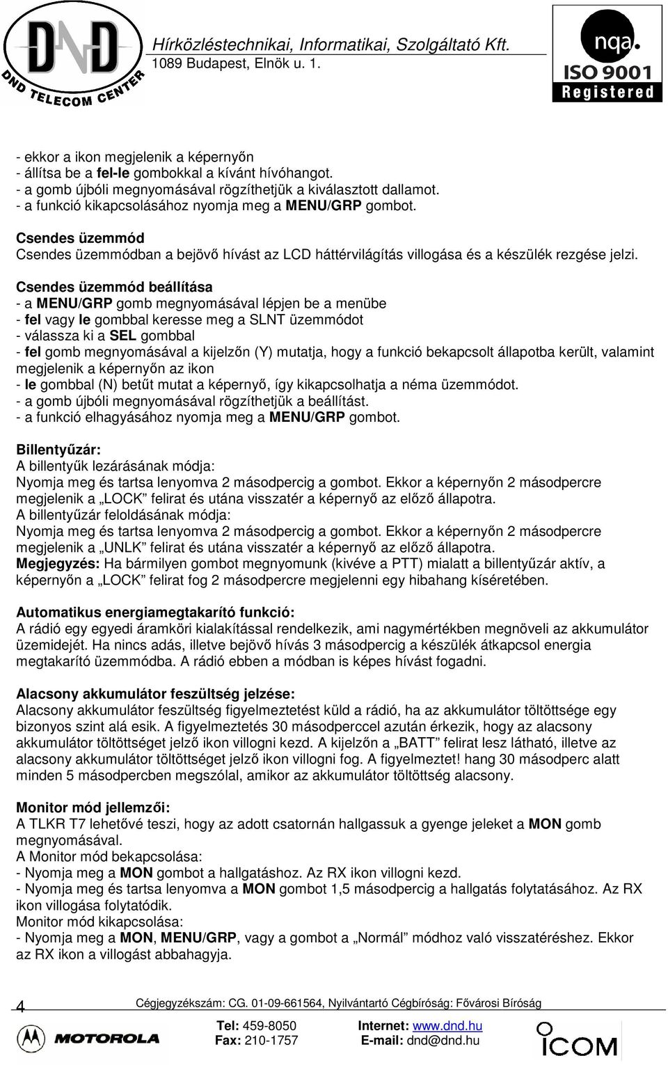 Csendes üzemmód beállítása - fel vagy le gombbal keresse meg a SLNT üzemmódot - fel gomb megnyomásával a kijelzőn (Y) mutatja, hogy a funkció bekapcsolt állapotba került, valamint megjelenik a