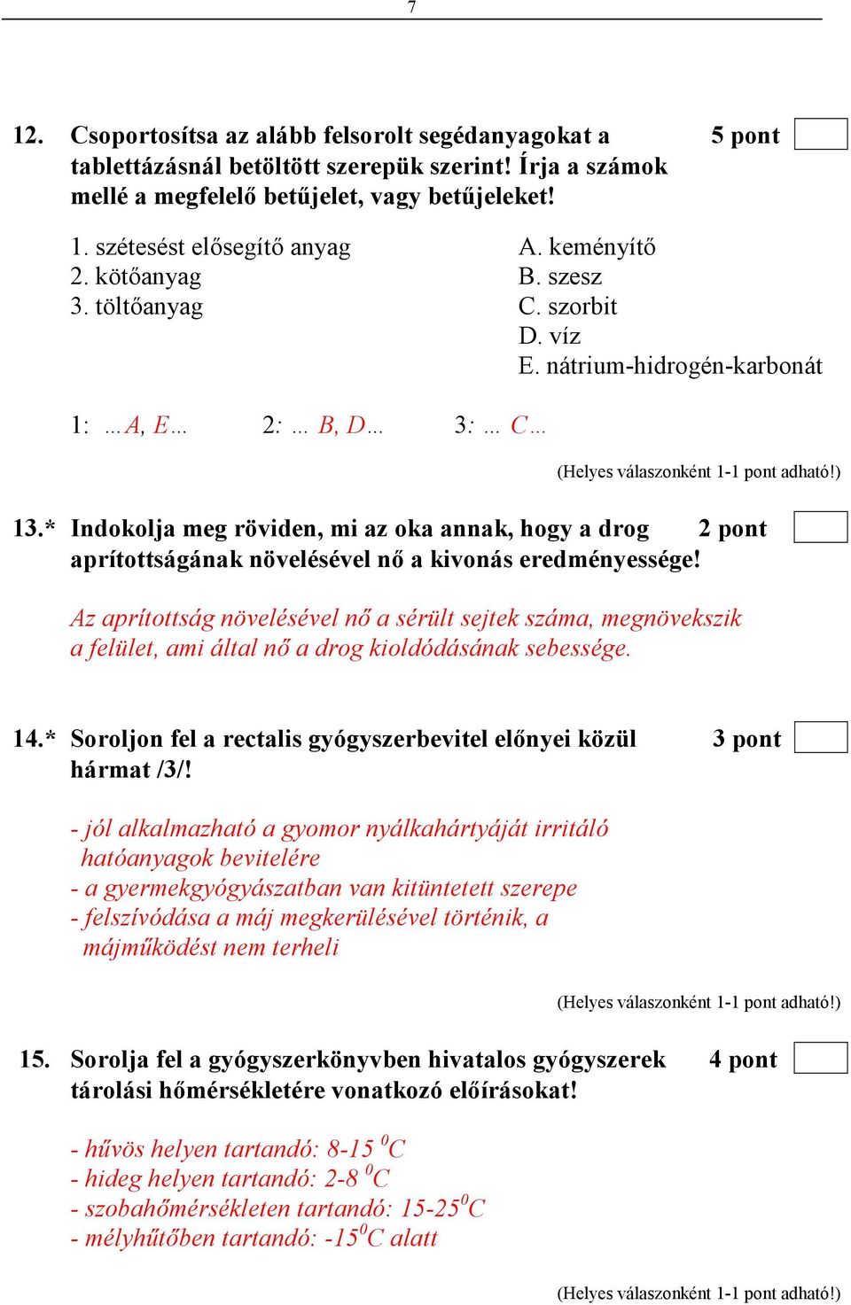 * Indokolja meg röviden, mi az oka annak, hogy a drog 2 pont aprítottságának növelésével nı a kivonás eredményessége!