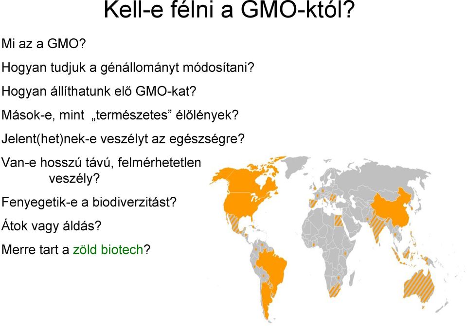 Mások-e, mint természetes élőlények? Jelent(het)nek-e veszélyt az egészségre?