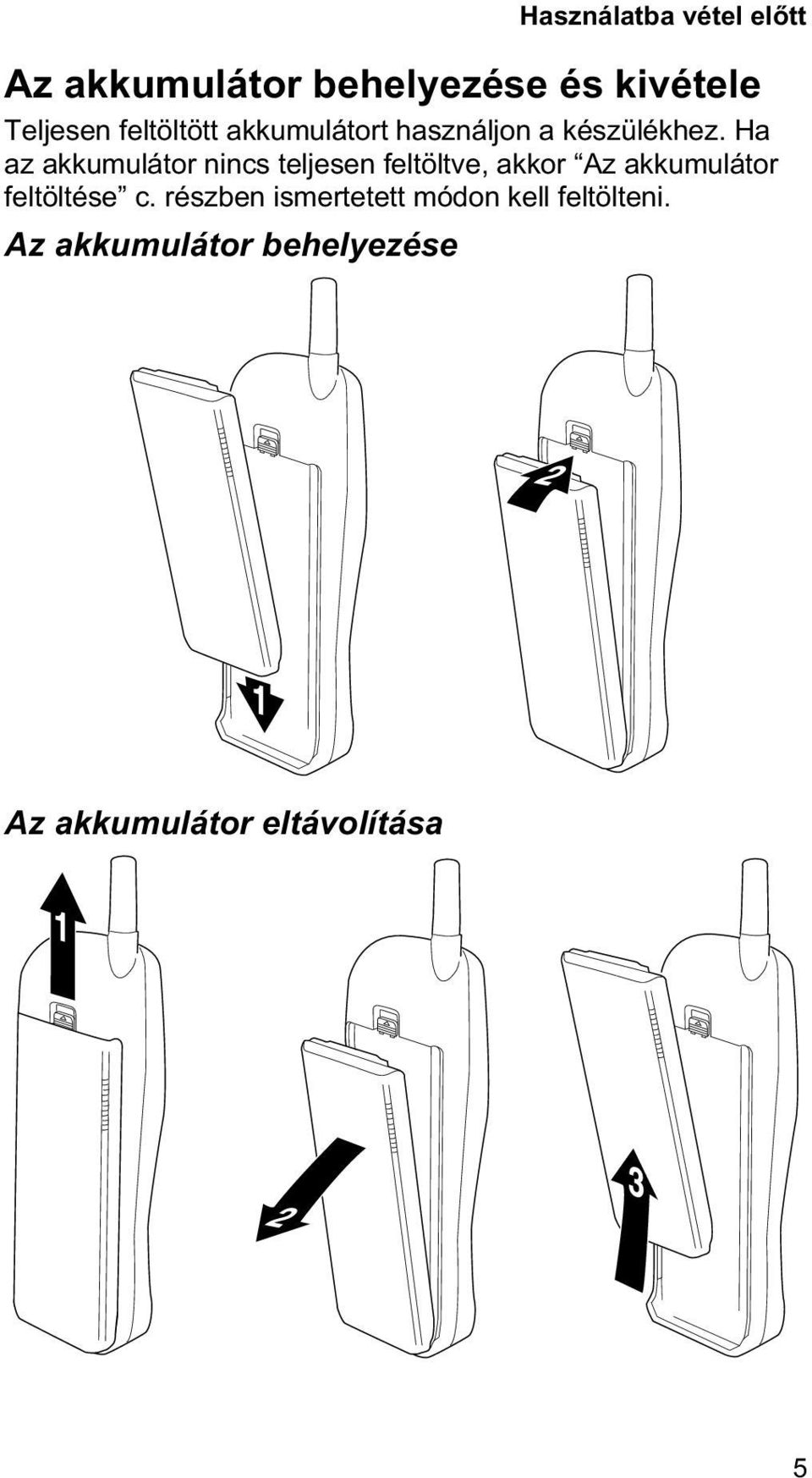 Ha az akkumulátor nincs teljesen feltöltve, akkor Az akkumulátor