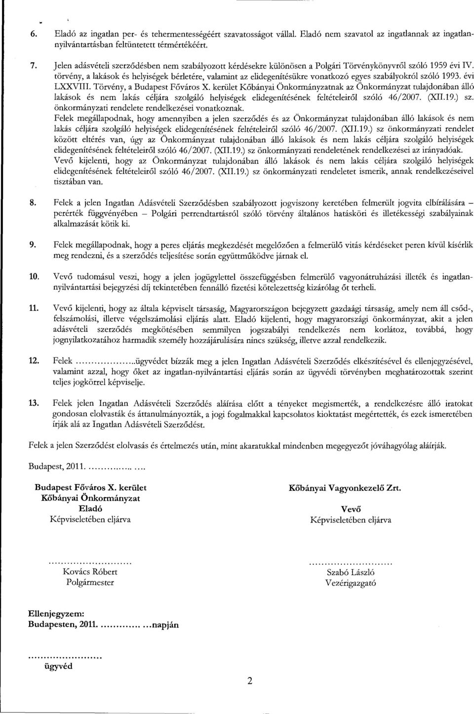 törvény, a lakások és helyiségek bérletére, valamint az elidegenítésükre vonatkozó egyes szabályokról szóló 1993. évi LXXVIII. Törvény, a Budapest Főváros X.