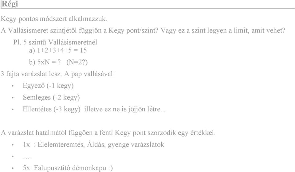 ) 3 fajta varázslat lesz.
