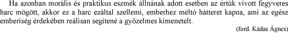 szellemi, emberhez méltó hátteret kapna, ami az egész emberiség