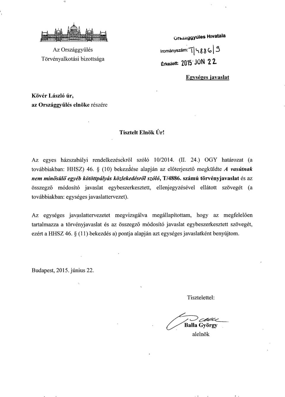 (10) bekezdése alapján az előterjesztő megküldte A vasútnak nem minősülő egyéb kötöttpályás közlekedésró7 szóló, T/4886.