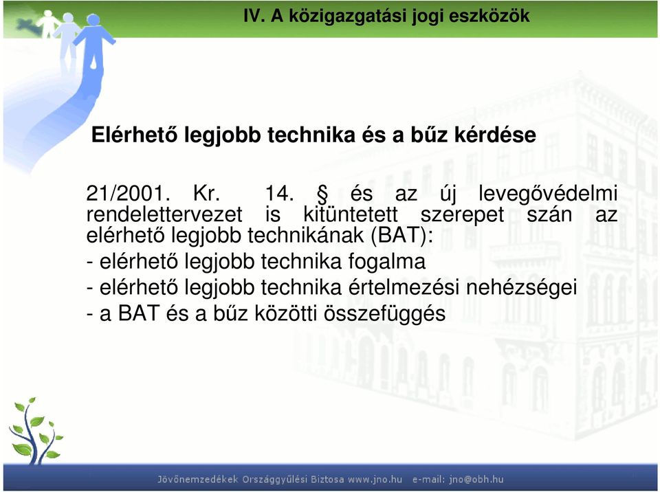 és az új levegıvédelmi rendelettervezet is kitüntetett szerepet szán az elérhetı