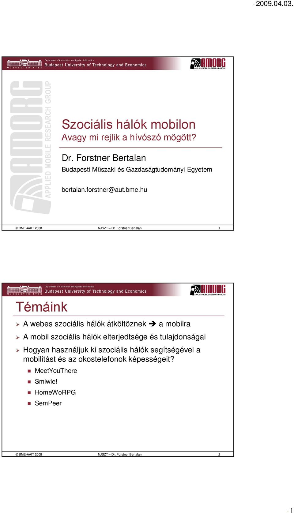 Forstner Bertalan 1 Témáink A webes szociális hálók átköltöznek a mobilra A mobil szociális hálók elterjedtsége és