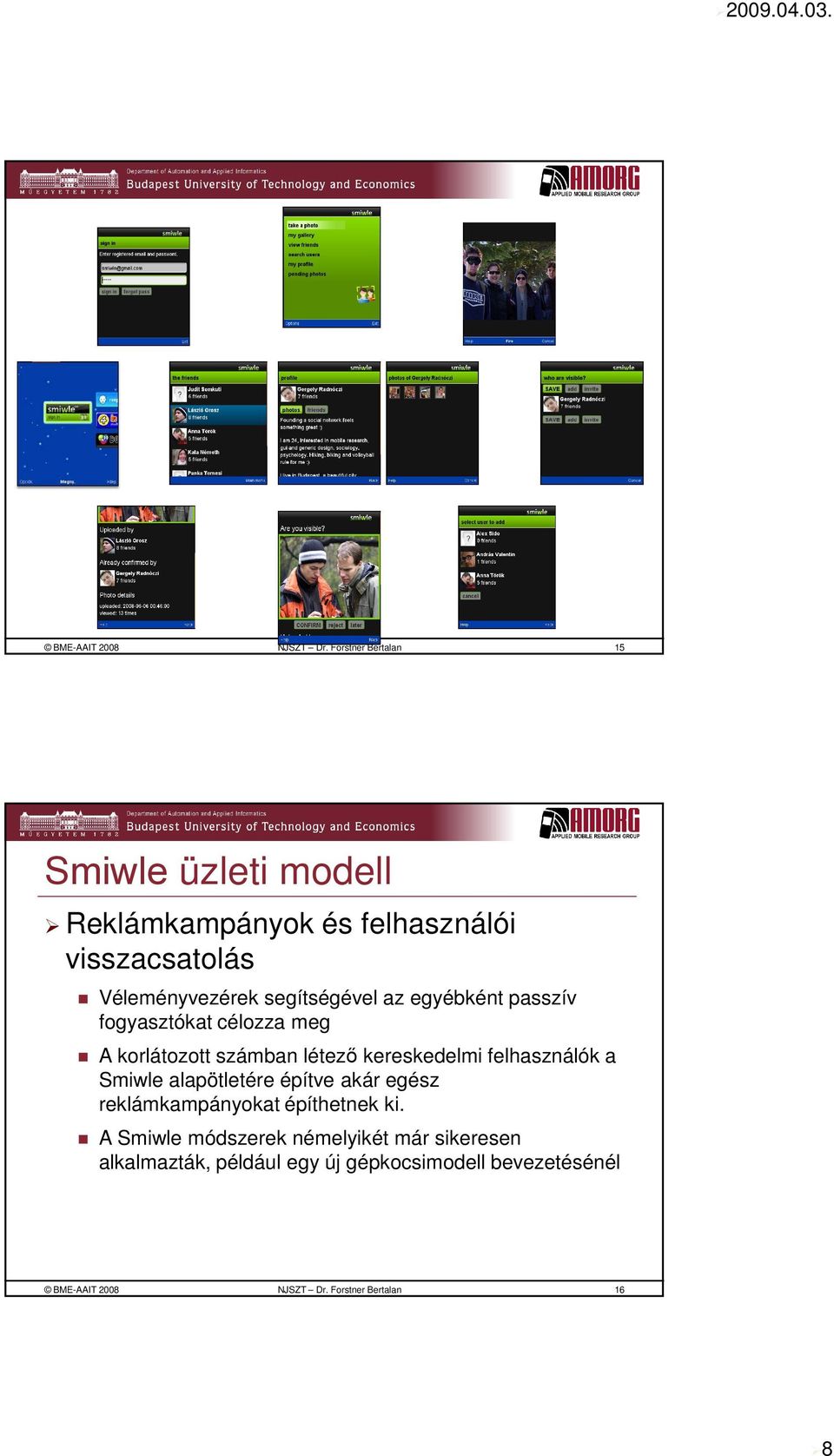 segítségével az egyébként passzív fogyasztókat célozza meg A korlátozott számban létező kereskedelmi felhasználók a