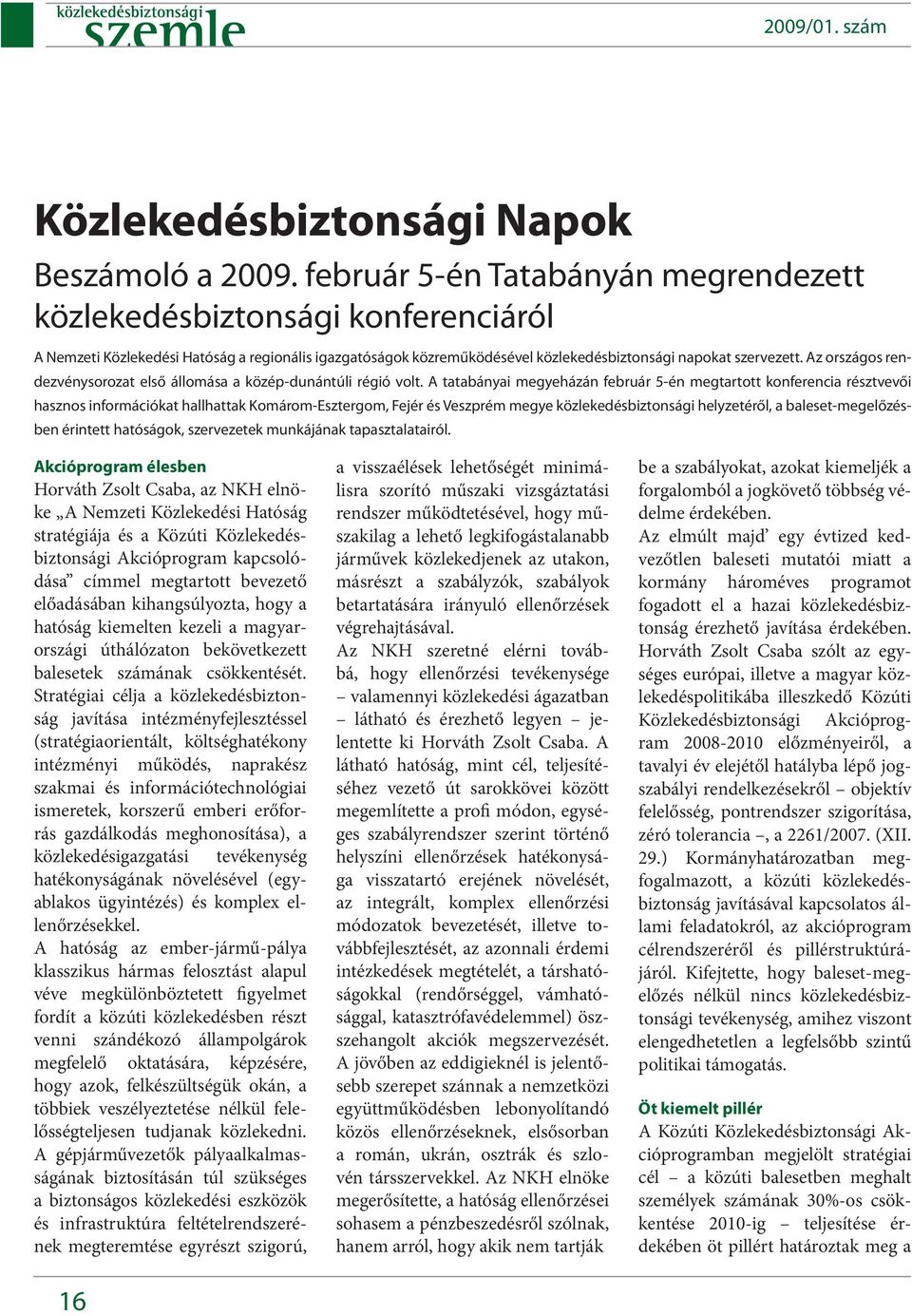 Az országos rendezvénysorozat első állomása a közép-dunántúli régió volt.